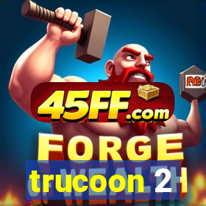 trucoon 2
